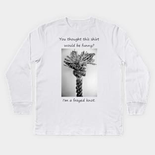 A Frayed Knot Kids Long Sleeve T-Shirt